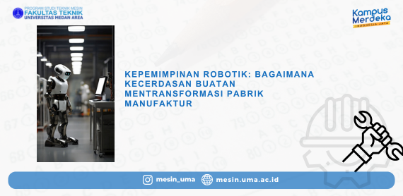 Kepemimpinan Robotik Bagaimana Kecerdasan Buatan Mentransformasi Pabrik Manufaktur