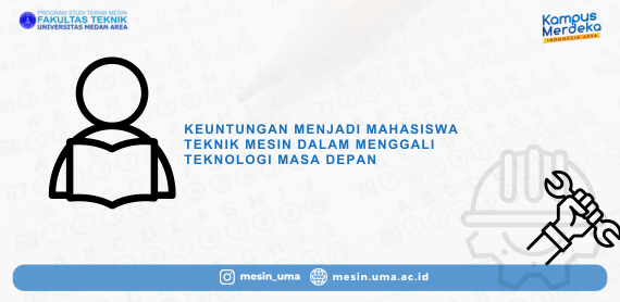 Keuntungan Menjadi Mahasiswa Teknik Mesin dalam Menggali Teknologi Masa Depan